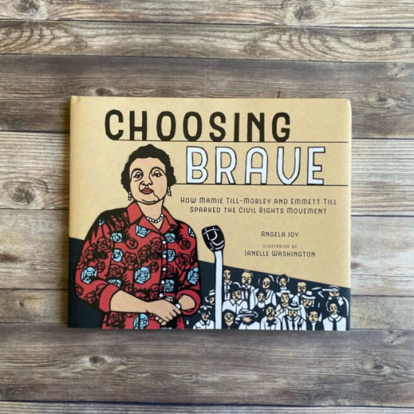 Choosing Brave: How Mamie Till-Mobley and Emmett Till Sparked the Civil Rights Movement (Caldecott Honor Book)