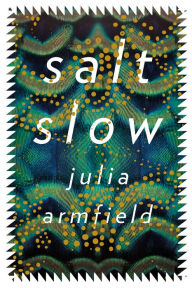 Title: salt slow, Author: Julia Armfield