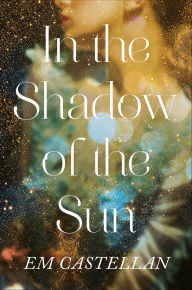 Title: In the Shadow of the Sun, Author: EM Castellan