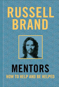 Title: Mentors: How to Help and Be Helped, Author: Russell Brand