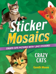 Ebook magazine download free Sticker Mosaics: Crazy Cats: Create Cute Pictures with 1,842 Stickers!