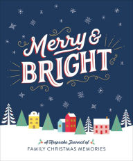 Title: Merry & Bright: A Keepsake Journal of Family Christmas Memories, Author: Ruby Oaks