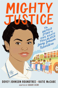 Title: Mighty Justice: The Untold Story of Civil Rights Trailblazer Dovey Johnson Roundtree, Author: Dovey Johnson Roundtree
