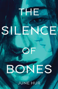 Title: The Silence of Bones, Author: June Hur