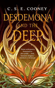 Title: Desdemona and the Deep, Author: C. S. E. Cooney