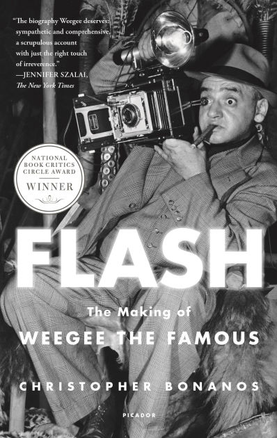 Flash The Making Of Weegee The Famous By Christopher Bonanos