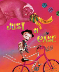 Title: Just In Case: A Trickster Tale and Spanish Alphabet Book, Author: Yuyi Morales