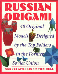 Title: Russian Origami: 40 Original Models Designed by the Top Folders in the Former Soviet Union, Author: Sergei Afonkin
