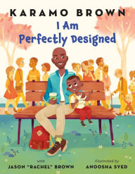 Free pdf english books download I Am Perfectly Designed 9781250232212 in English by Karamo Brown, Jason "Rachel" Brown, Anoosha Syed PDB DJVU