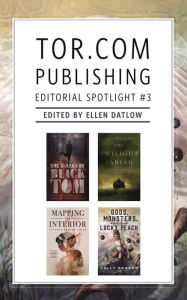 Title: Tor.com Publishing Editorial Spotlight #3: A Selection of Novellas, Author: Ellen Datlow