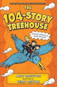 Title: The 104-Story Treehouse: Dental Dramas & Jokes Galore!, Author: Andy Griffiths