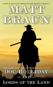 Free and downloadable e-books Doc Holliday and Lords of the Land: Two Classic Westerns by Matt Braun English version 9781250234186 FB2 ePub PDF