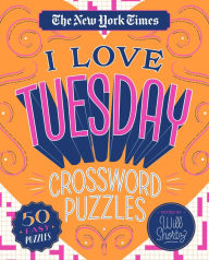 Free audiobooks to download to iphone The New York Times I Love Tuesday Crossword Puzzles: 50 Easy Puzzles RTF iBook DJVU by The New York Times, Will Shortz