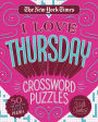 The New York Times I Love Thursday Crossword Puzzles: 50 Medium-Level Puzzles