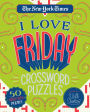 The New York Times I Love Friday Crossword Puzzles: 50 Challenging Puzzles