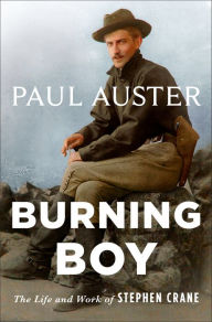 Title: Burning Boy: The Life and Work of Stephen Crane, Author: Paul Auster
