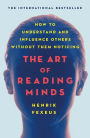 The Art of Reading Minds: How to Understand and Influence Others Without Them Noticing