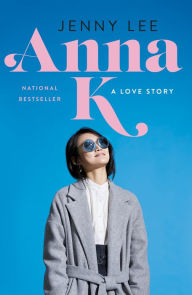 Title: Anna K: A Love Story (Anna K Series #1), Author: Jenny Lee