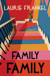 Title: Family Family: A Novel, Author: Laurie Frankel