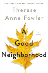 Title: A Good Neighborhood, Author: Therese Anne Fowler