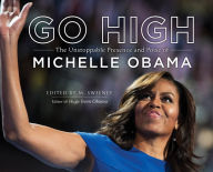 Title: Go High: The Unstoppable Presence and Poise of Michelle Obama, Author: M. Sweeney