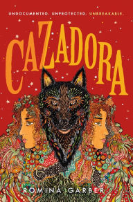 Title: Cazadora: A Novel, Author: Romina Garber
