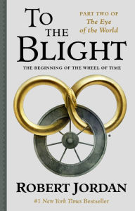 Free downloading ebooks pdf To The Blight: The Eye of the World, Part II by Robert Jordan