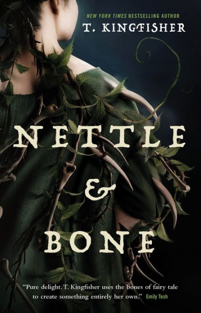 Nettle & Bone by T. Kingfisher, Paperback | Barnes & Noble®