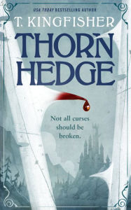 Title: Thornhedge, Author: T. Kingfisher