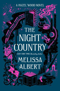 Title: The Night Country: A Hazel Wood Novel, Author: Melissa Albert