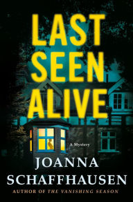 Title: Last Seen Alive: A Mystery, Author: Joanna Schaffhausen