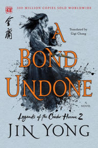 Title: A Bond Undone: The Definitive Edition, Author: Jin Yong