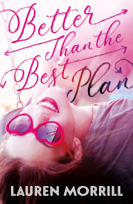 Title: Better Than the Best Plan, Author: Lauren Morrill