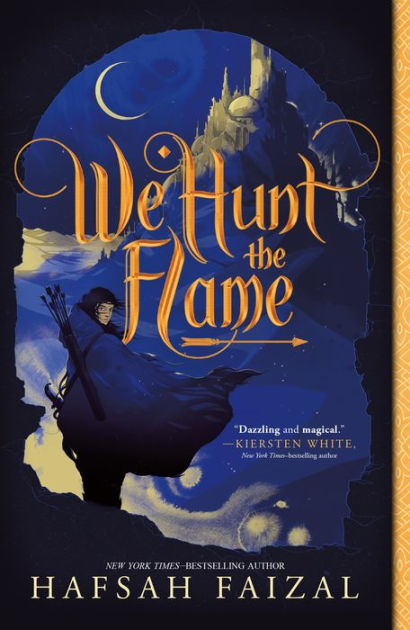 We Hunt the Flame (Sands of Arawiya Series #1) by Hafsah Faizal