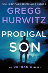 Title: Prodigal Son (Orphan X Series #6), Author: Gregg Hurwitz