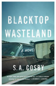 Title: Blacktop Wasteland, Author: S. A. Cosby