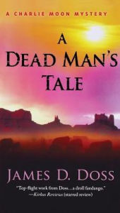 Title: A Dead Man's Tale: A Charlie Moon Mystery, Author: James D. Doss