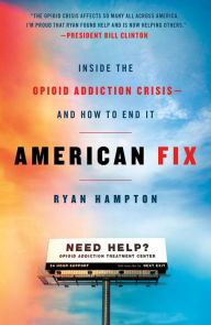 Title: American Fix: Inside the Opioid Addiction Crisis - and How to End It, Author: Ryan Hampton