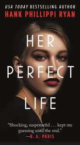 Title: Her Perfect Life, Author: Hank Phillippi Ryan