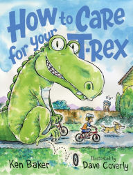 Title: How to Care for Your T-Rex, Author: Ken Baker