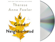 Title: A Good Neighborhood, Author: Therese Anne Fowler