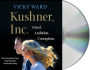 Kushner, Inc.: Greed. Ambition. Corruption. The Extraordinary Story of Jared Kushner and Ivanka Trump