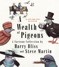 Title: A Wealth of Pigeons: A Cartoon Collection, Author: Steve Martin