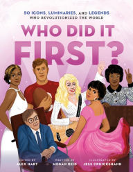 Title: Who Did It First? 50 Icons, Luminaries, and Legends Who Revolutionized the World, Author: Megan Reid