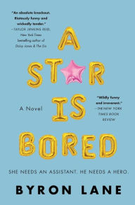 Title: A Star Is Bored: A Novel, Author: Byron Lane