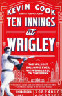 Ten Innings at Wrigley: The Wildest Ballgame Ever, with Baseball on the Brink
