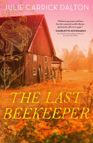 Title: The Last Beekeeper, Author: Julie Carrick Dalton