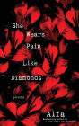 She Wears Pain Like Diamonds: Poems