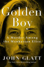 Golden Boy: A Murder Among the Manhattan Elite