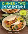 Dinner for Two in an Instant: 100 Perfectly-Portioned Meals from Your Multi-Cooker